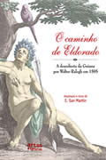 Caminho de Eldorado, O – A descoberta da Guiana por  Walter Ralegh em 1595